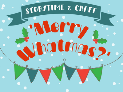 STORYTIME & CRAFT: ‘MERRY WHATMAS?’